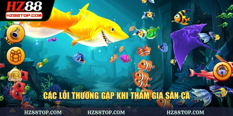 Các lỗi thường gặp khi tham gia săn cá