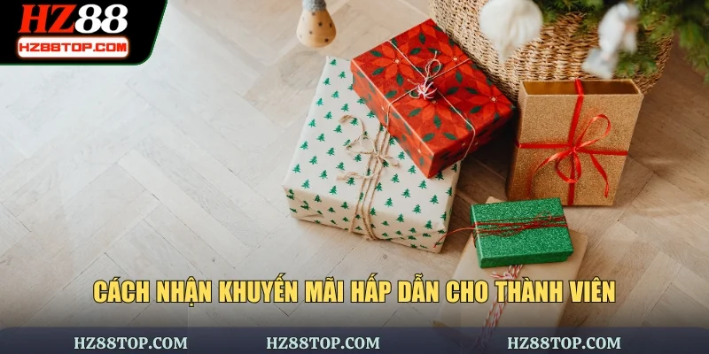 Cách nhận khuyến mãi hấp dẫn cho thành viên